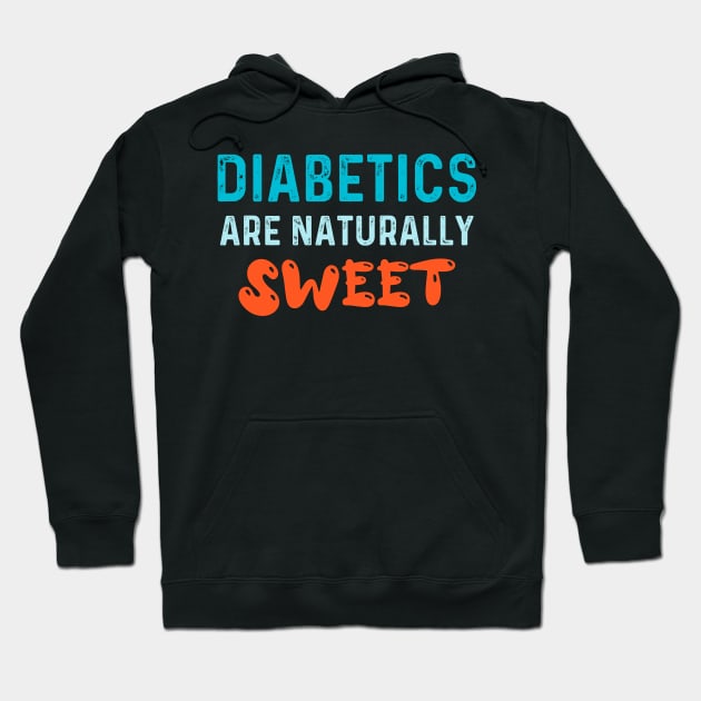 Diabetics are naturally sweet T-Shirt | Funny diabetes Hoodie by Get Yours